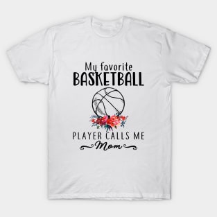 My Favorite Basketball Player Calls Me Mom Sport Favorite Basketball T-Shirt